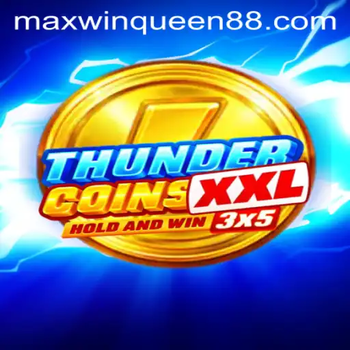Unveiling ThunderCoinsXxl: Dive into the World of Maxwin Queen